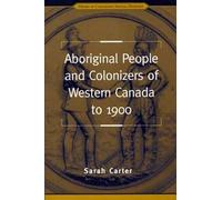 Aboriginal People and Colonizers of Western Canada to 1900 (Themes in Canadian History)