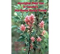 Aboriginal Plant Use in Canada's Northwest Boreal Forest