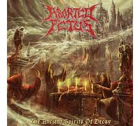 Aborted Fetus - The Ancient Spirits of Decay