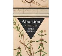 Abortion: A History