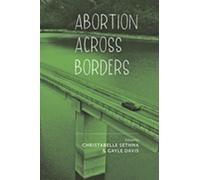 Abortion across Borders : Transnational Travel and Access to Abortion Services