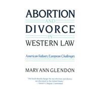 Abortion and Divorce in Western Law: American Failures, Europian Challenges