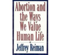Abortion and the Ways We Value Human Life
