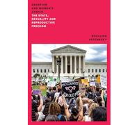 Abortion and Women's Choice: The State, Sexuality and Reproductive Freedom (Feminist Classics)