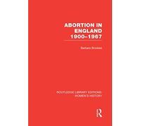Abortion in England 1900-1967 (Routledge Library Editions: Women's History)