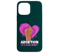 Abortion is a civil right - Pro Abortion Case for iPhone 13 Pro Max