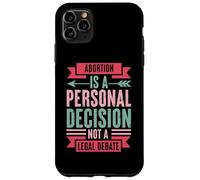 Abortion Is A Personal Decision Not A Legal Debate Case for iPhone 11 Pro Max