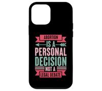 Abortion Is A Personal Decision Not A Legal Debate Case for iPhone 12 mini