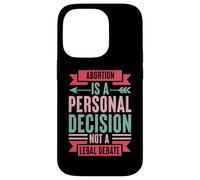 Abortion Is A Personal Decision Not A Legal Debate Case for iPhone 14 Pro