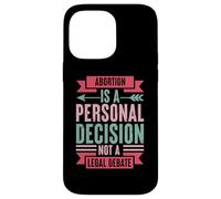 Abortion Is A Personal Decision Not A Legal Debate Case for iPhone 14 Pro Max
