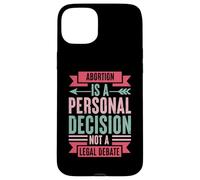 Abortion Is A Personal Decision Not A Legal Debate Case for iPhone 15 Plus