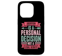 Abortion Is A Personal Decision Not A Legal Debate Case for iPhone 15 Pro