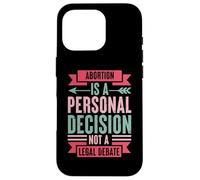Abortion Is A Personal Decision Not A Legal Debate Case for iPhone 16 Pro