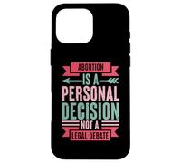 Abortion Is A Personal Decision Not A Legal Debate Case for iPhone 16 Pro Max