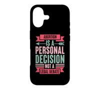 Abortion Is A Personal Decision Not A Legal Debate Case for iPhone 17