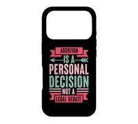 Abortion Is A Personal Decision Not A Legal Debate Case for iPhone 17 Pro