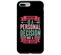 Abortion Is A Personal Decision Not A Legal Debate Case for iPhone 7 Plus/8 Plus