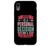 Abortion Is A Personal Decision Not A Legal Debate Case for iPhone XR