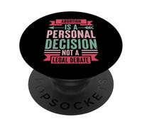 Abortion Is A Personal Decision Not A Legal Debate PopSockets Adhesive PopGrip