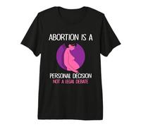 Abortion is a Personal Decision - Pro Abortion Premium T-Shirt