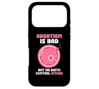Abortion is bad but no birth control either - Pro Life Case for iPhone 17 Pro
