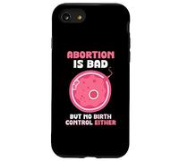 Abortion is bad but no birth control either - Pro Life Case for iPhone SE (2020) / 7/8