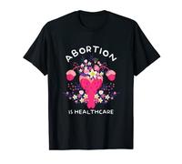 Abortion Is Healthcare | Women Rights Uterus | Pro Abortion T-Shirt