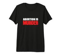 Abortion is Murder Pro-Family Premium T-Shirt