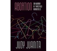 Abortion (or Woman as Threefold Murderess)