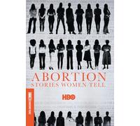 Abortion Stories Women Tell