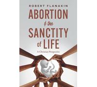 Abortion & the Sanctity of Life: A Christian Perspective