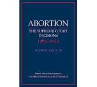 Abortion: The Supreme Court Decisions 19652022