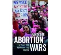 Abortion Wars : The Fight for Reproductive Rights