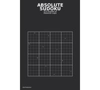 Abosolute Sudoku: 275 Puzzles of Absolute Logic