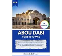 ABOU DABI GUIDE DE VOYAGE 2026: Informations étape par étape sur les visas et un aperçu des transports en commun, présentés avec des options d’hébergement et d’itinéraires