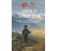 About America: Stories of Faith, Struggle, and Hope Among Norwegian Emigrants
