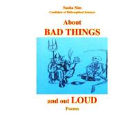 About bad things and out loud. Poems (Homo non sapiens. Poems)