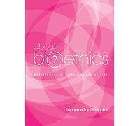 About Bioethics - Volume 4: Motherhood, Embodied Love and Culture