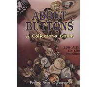 About Buttons: A Collector's Guide, 150 AD to the Present
