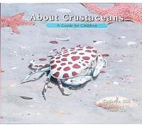 About Crustaceans: A Guide for Children (Educational Science Book about Crabs, Lobsters, Shrimp, & Other Sea Animals for Stem Learning): 8