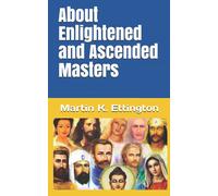 About Enlightened and Ascended Masters (The Personal Enlightenment Series)