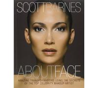 About Face: Amazing Transformations Using the Secrets of the Top Celebrity Makeup Artist