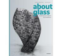 About Glass : Contemporary Sculpture and Installations
