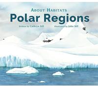 About Habitats: Polar Regions: (A Classroom-Friendly Science Resource for Exploring Arctic and Antarctic Ecosystems for Preschoolers, 1st and 2nd Graders): 7