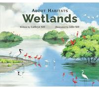 About Habitats: Wetlands: (A Classroom-Friendly Science Resource for Exploring Wetland Ecosystems for Preschoolers, 1st and 2nd Graders): 2