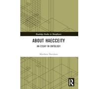 About Haecceity: An Essay in Ontology (Routledge Studies in Metaphysics)