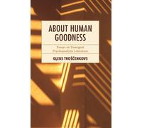 About Human Goodness : Essays on Emergent Psychoanalytic Literature