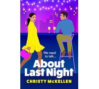 About Last Night: A brilliant, spicy romantic comedy from Christy McKellen (Best Friends, Bad Ideas)