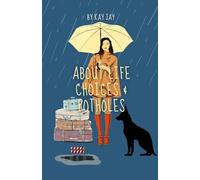 About Life Choices & Potholes