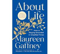 About Life: Notes on staying grounded in unsettled times - The essential guide to living well, from Ireland’s leading voice in psychology